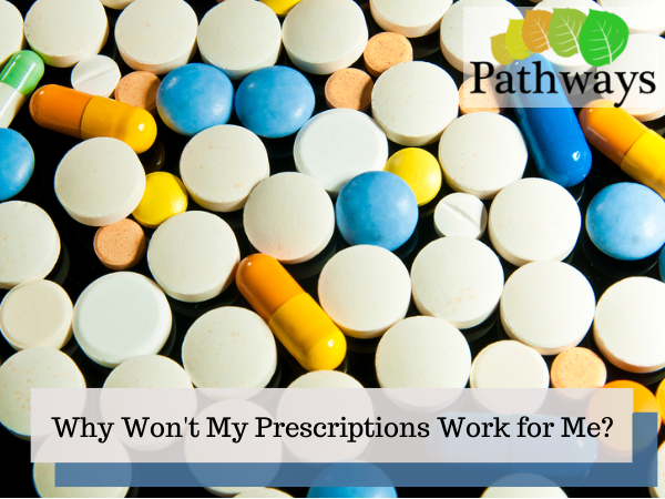 Why Won't My Prescriptions Work for Me